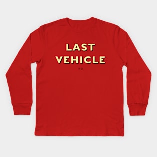 Last Vehicle Kids Long Sleeve T-Shirt